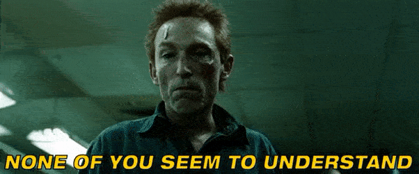 Gif named None of you seem to understand you're locked in here with me