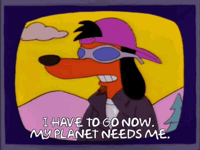 Gif named Poochie I have to go now my planet needs me