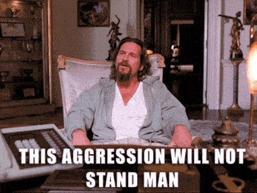 Gif named this aggression will not stand man