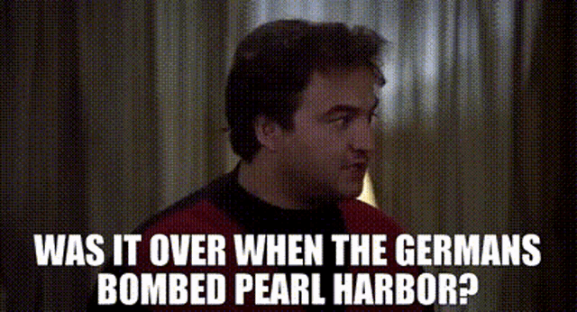 Gif named Was it over when the Germans bombed Pearl Harbor?